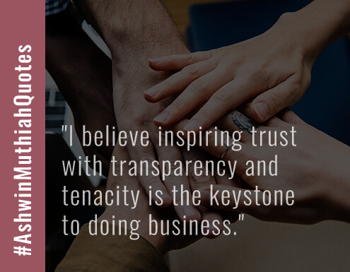I believe inspiring trust with transparency and tenacity is the keystone to doing business.